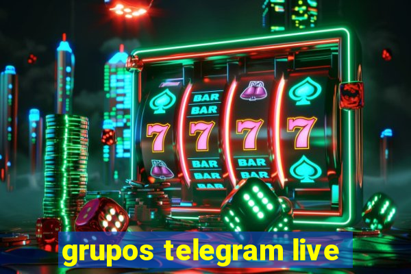 grupos telegram live